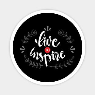 Live to  inspire. Inspirational quote. Magnet